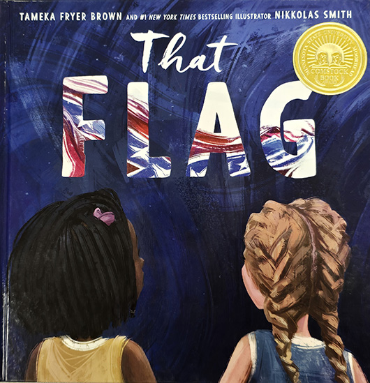 That Flag written by Tameka Fryer Brown, illustrated by Nikkolas Smith